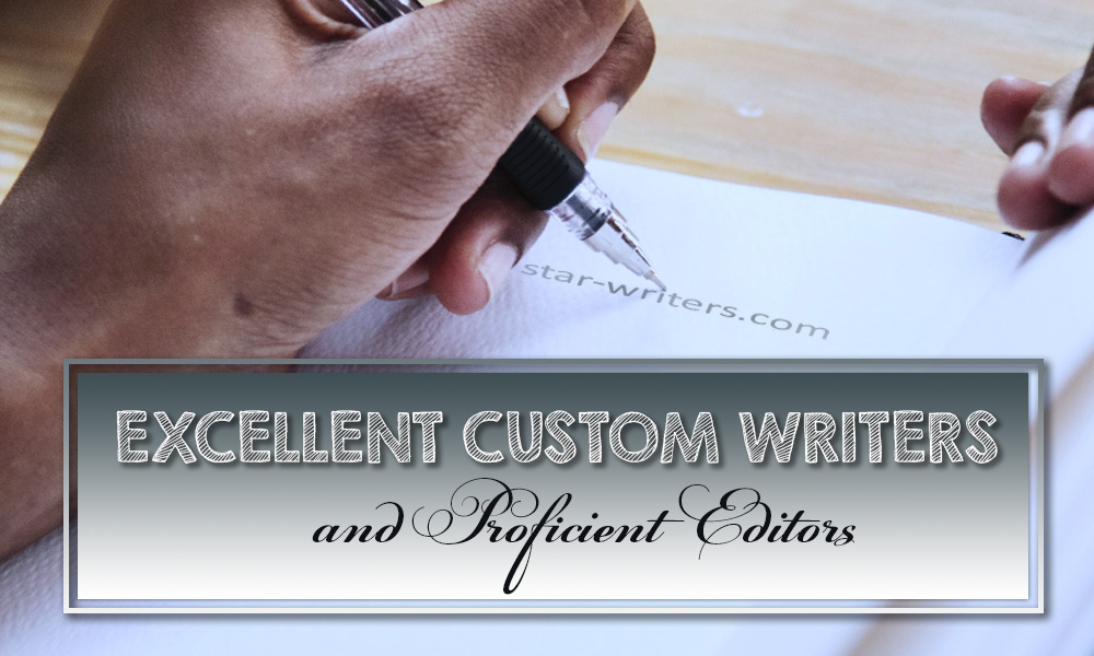Excellent Custom Writers and Proficient Editors